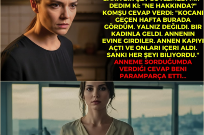 Annemin yaşlı komşusu şöyle dedi: “Kocan, annen ve başka bir kadın bir şeyler çeviriyor. Dikkatli ol